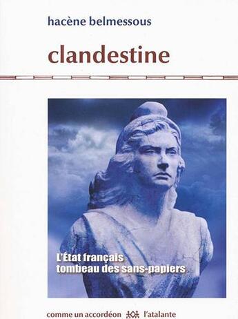 Couverture du livre « Clandestine ; l'Etat français, tombeau des sans-papiers » de Hacene Belmessous aux éditions L'atalante