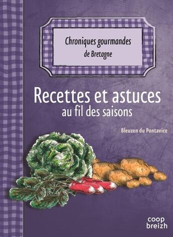 Couverture du livre « Chroniques gourmandes de Bretagne ; recettes et astuces au fil des saisons » de Bleuzen Du Pontavice aux éditions Coop Breizh