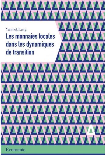 Couverture du livre « Les monnaies locales dans les dynamiques de transition » de Lung Yannick aux éditions Apogee