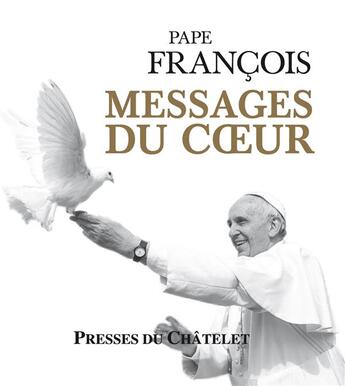 Couverture du livre « Messages du coeur » de Pape Francois aux éditions Presses Du Chatelet