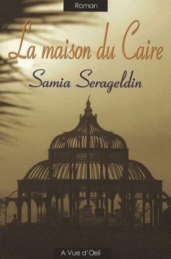 Couverture du livre « La maison du Caire » de Samia Serageldin aux éditions A Vue D'oeil