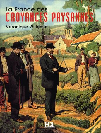 Couverture du livre « La france des croyances paysannes » de Veronique Willemin aux éditions De Lodi