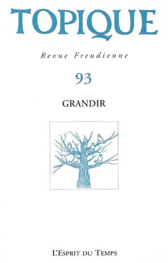 Couverture du livre « Topique n 93 - grandir » de Collectif aux éditions L'esprit Du Temps