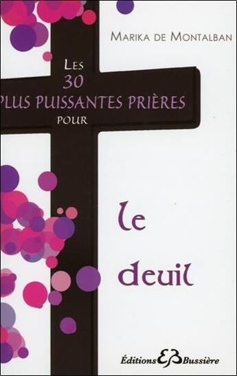 Couverture du livre « Les 30 plus puissantes prières pour le deuil » de Marika De Montalban aux éditions Bussiere