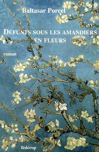 Couverture du livre « Défunts sous les amandiers en fleurs » de Baltasar Porcel aux éditions Federop