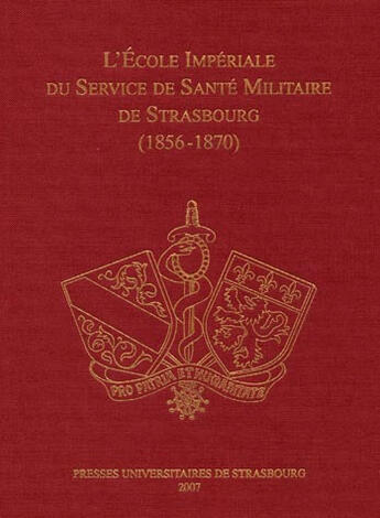 Couverture du livre « L'ecole imperiale du service de sante militaire de strasbourg - 1856-1870 » de Jean-Marie Le Minor aux éditions Pu De Strasbourg