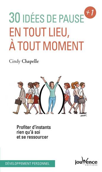 Couverture du livre « 30 idées de pause en tout lieu, à tout moment ; profiter d'instants rien qu'à soi et se ressourcer » de Cindy Chapelle aux éditions Jouvence