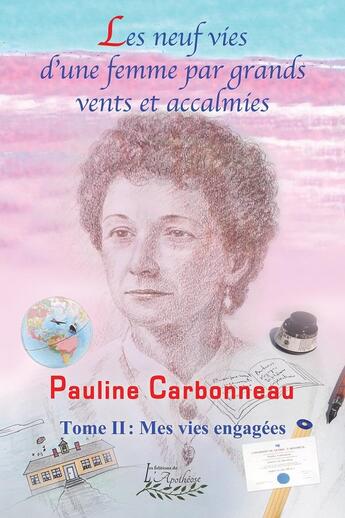 Couverture du livre « Les neuf vies d'une femme par grands vents et accalmies - Mes vies engagées » de Pauline Carbonneau aux éditions Distribulivre