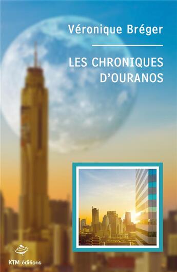 Couverture du livre « Les chroniques d'Ouranos » de Veronique Breger aux éditions Ktm Editions