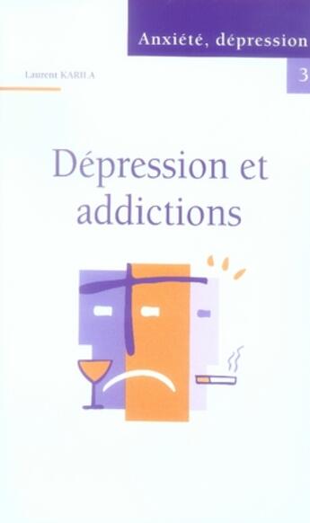 Couverture du livre « Anxiété, dépression t.3 ; dépression et addictions » de Laurent Karila aux éditions Phase 5