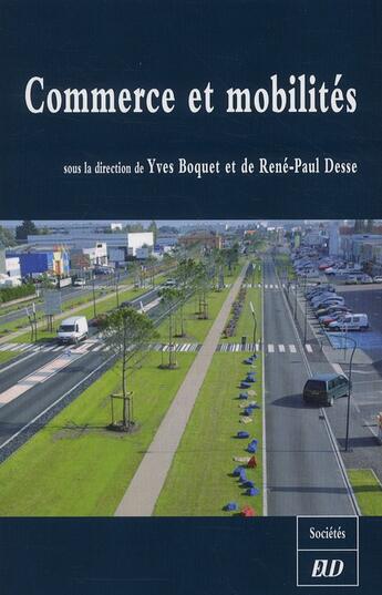 Couverture du livre « Commerces et mobilités » de Yves Boquet et René-Paul Desse aux éditions Pu De Dijon