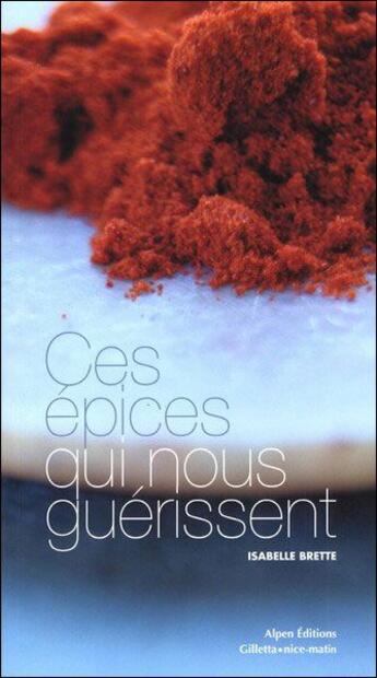 Couverture du livre « Ces epices qui nous guerissent » de Brette Isabelle aux éditions Alpen