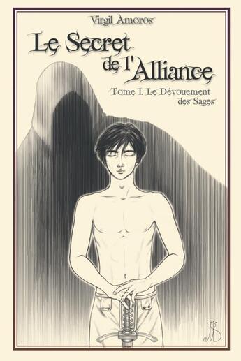 Couverture du livre « Le secret de l'alliance Tome 1; le dévouement des sages » de Virgil Amoros aux éditions Lulu