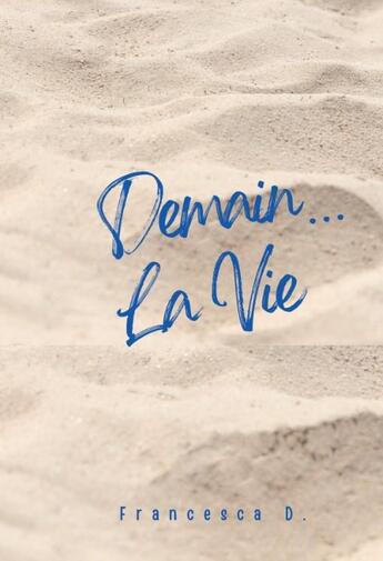 Couverture du livre « Demain... la vie » de Francesca D. aux éditions Edition Du Bateau Vert Et Blanc