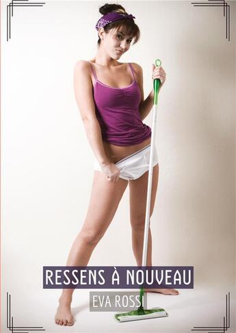 Couverture du livre « Ressens à Nouveau : Histoires Érotiques Tabou pour Adultes » de Rossi Eva aux éditions Tredition