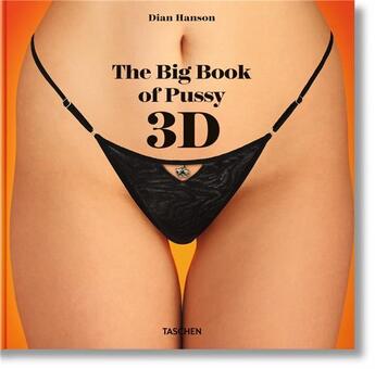 Couverture du livre « The big book of pussy ; 3d » de Dian Hanson aux éditions Taschen