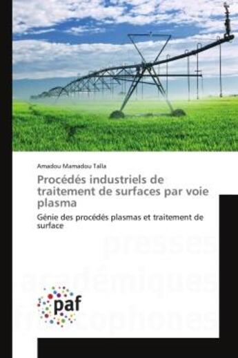 Couverture du livre « Procedes industriels de traitement de surfaces par voie plasma - genie des procedes plasmas et trait » de Talla Amadou aux éditions Editions Universitaires Europeennes