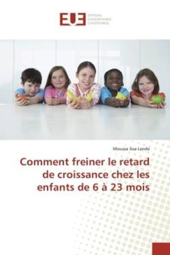 Couverture du livre « Comment freiner le retard de croissance chez les enfants de 6 a 23 mois » de Lende Moussa aux éditions Editions Universitaires Europeennes