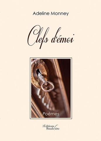 Couverture du livre « Clefs d'émoi » de Adeline Monney aux éditions Baudelaire