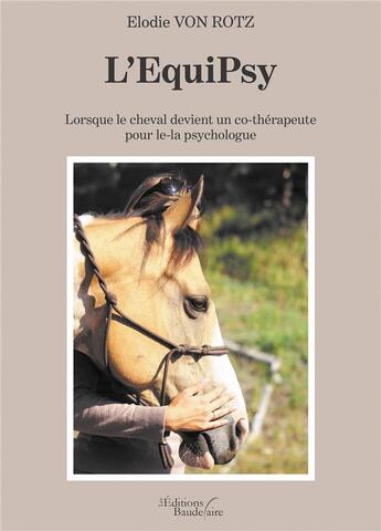 Couverture du livre « L'equipsy ; lorsque le cheval devient un co-thérapeute pour le-la psychologue » de Elodie Von Rotz aux éditions Baudelaire