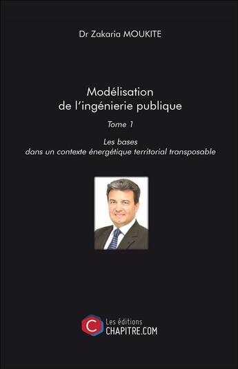 Couverture du livre « Modélisation de l'ingénierie publique t.1 » de Zakaria Moukite aux éditions Chapitre.com