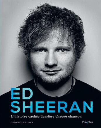 Couverture du livre « Ed Sheeran ; l'histoire cachée derrière chaque chanson » de Caroline Sullivan aux éditions L'imprevu