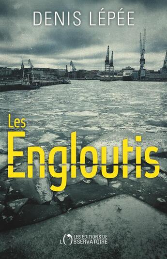 Couverture du livre « Les engloutis » de Denis Lepee aux éditions L'observatoire