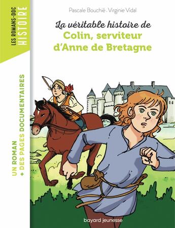 Couverture du livre « La véritable histoire de Colin, serviteur d'Anne de Bretagne » de Pascale Bouchie et Virginie Vidal aux éditions Bayard Jeunesse