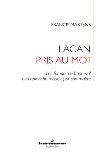 Couverture du livre « Lacan pris au mot : la querelle de Bonneval ou Laplanche maudit par son maître » de Francis Martens aux éditions Hermann