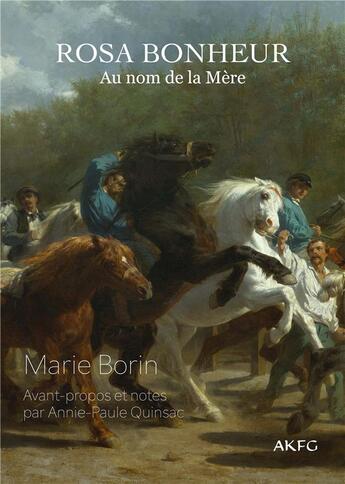 Couverture du livre « Rosa Bonheur : au nom de la mère » de Marie Borin aux éditions Akfg