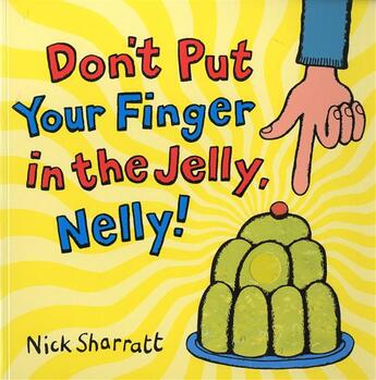 Couverture du livre « Don't put your finger in the jelly nelly » de Nick Sharratt aux éditions Scholastic