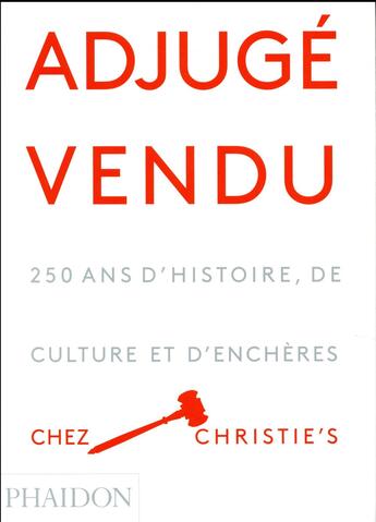 Couverture du livre « Adjugé vendu ! 250 ans d'histoire, de culture et d'enchères chez Christie's » de  aux éditions Phaidon