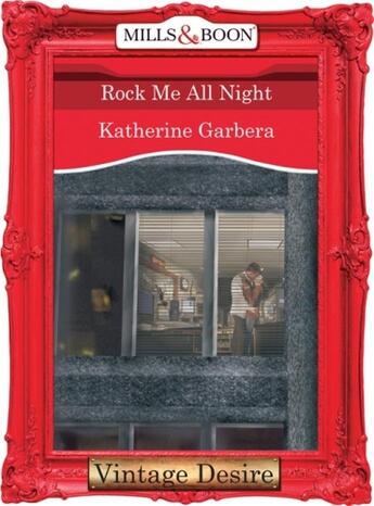 Couverture du livre « Rock Me All Night (Mills & Boon Desire) (King of Hearts - Book 5) » de Katherine Garbera aux éditions Mills & Boon Series