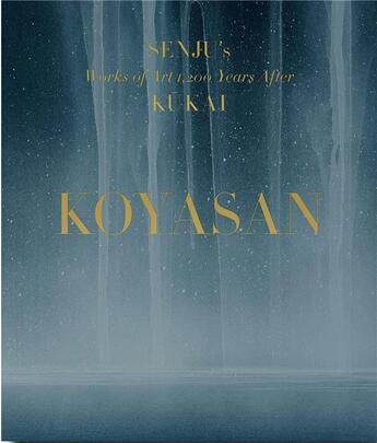 Couverture du livre « Koyasan : Senju's works of art 1,200 years after Kukai » de Senju Hiroshi et Soeda Ryusho et Jumonji Bishin aux éditions Assouline