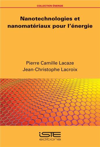 Couverture du livre « Nanotechnologies et nanomatériaux pour l'énergie » de Jean-Christophe Lacroix et Pierre-Camille Lacaze aux éditions Iste