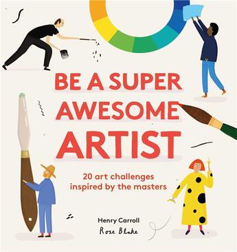 Couverture du livre « Be a super awesome artist » de Henry Carroll aux éditions Laurence King