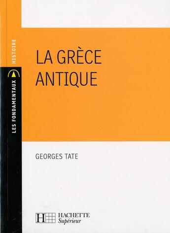 Couverture du livre « La Grèce antique » de Georges Tate aux éditions Hachette Education