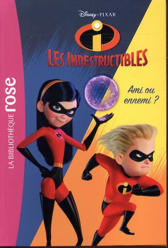 Couverture du livre « Les Indestructibles 2 : ami ou ennemi ? » de Disney aux éditions Hachette Jeunesse