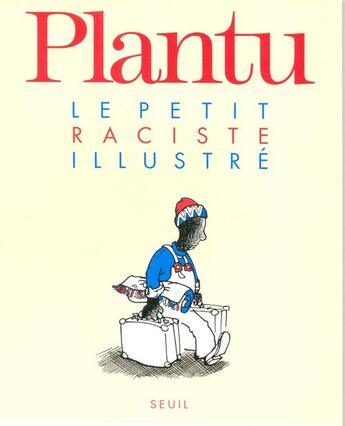 Couverture du livre « Le petit raciste illustré » de Plantu aux éditions Seuil