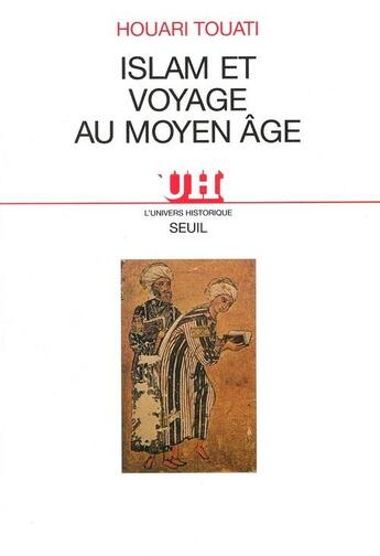 Couverture du livre « Islam et voyages au moyen age. histoire et anthropologie d'une pratique lettree » de Houari Touati aux éditions Seuil