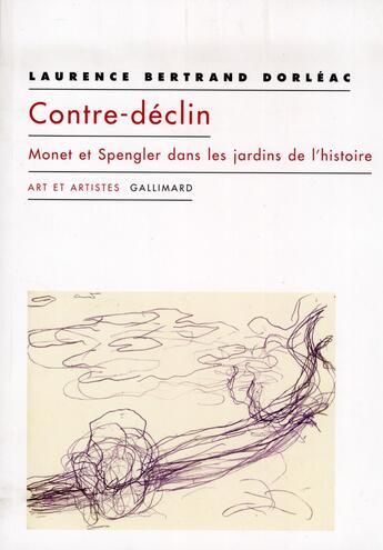 Couverture du livre « Contre-declin ; Monet et Spengler dans les jardins de l'histoire » de Laurence Bertrand-Dorleac aux éditions Gallimard