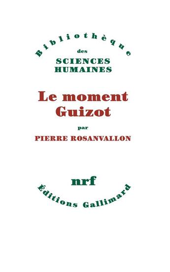 Couverture du livre « Le moment Guizot » de Pierre Rosanvallon aux éditions Gallimard