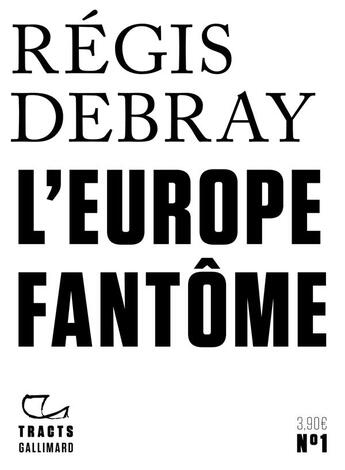 Couverture du livre « L'Europe fantôme » de Regis Debray aux éditions Gallimard