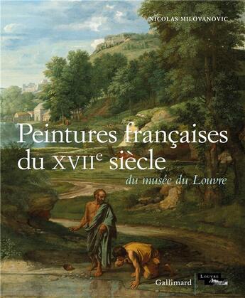 Couverture du livre « Peintures françaises du XVIIe siècle du musée du Louvre » de Nicolas Milovanovic aux éditions Gallimard