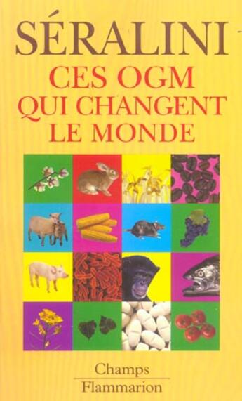 Couverture du livre « Ces o.g.m qui changent le monde (nouvelle edition) (édition 2004) » de Gilles-Eric Seralini aux éditions Flammarion