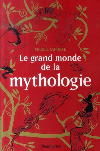 Couverture du livre « Le grand monde de la mythologie » de Michel Laporte aux éditions Flammarion Jeunesse