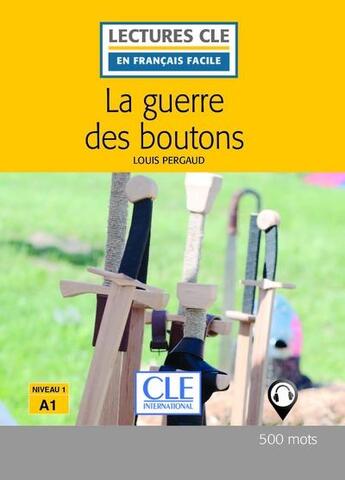 Couverture du livre « La guerre des boutons, d'après Louis Pergaud ; niveau A1 (2e édition) » de  aux éditions Cle International