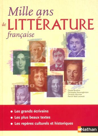 Couverture du livre « Mille ans de littérature française Ouvrage de référence » de Patrick Wald Lasowski et Claude Bouthier et Christophe Desaintghislain et Christian Morisset aux éditions Nathan