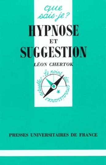 Couverture du livre « Hypnose et suggestion qsj 457 » de Chertok L. aux éditions Que Sais-je ?