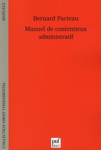 Couverture du livre « Manuel de contentieux administratif (2e édition) » de Bernard Pacteau aux éditions Puf